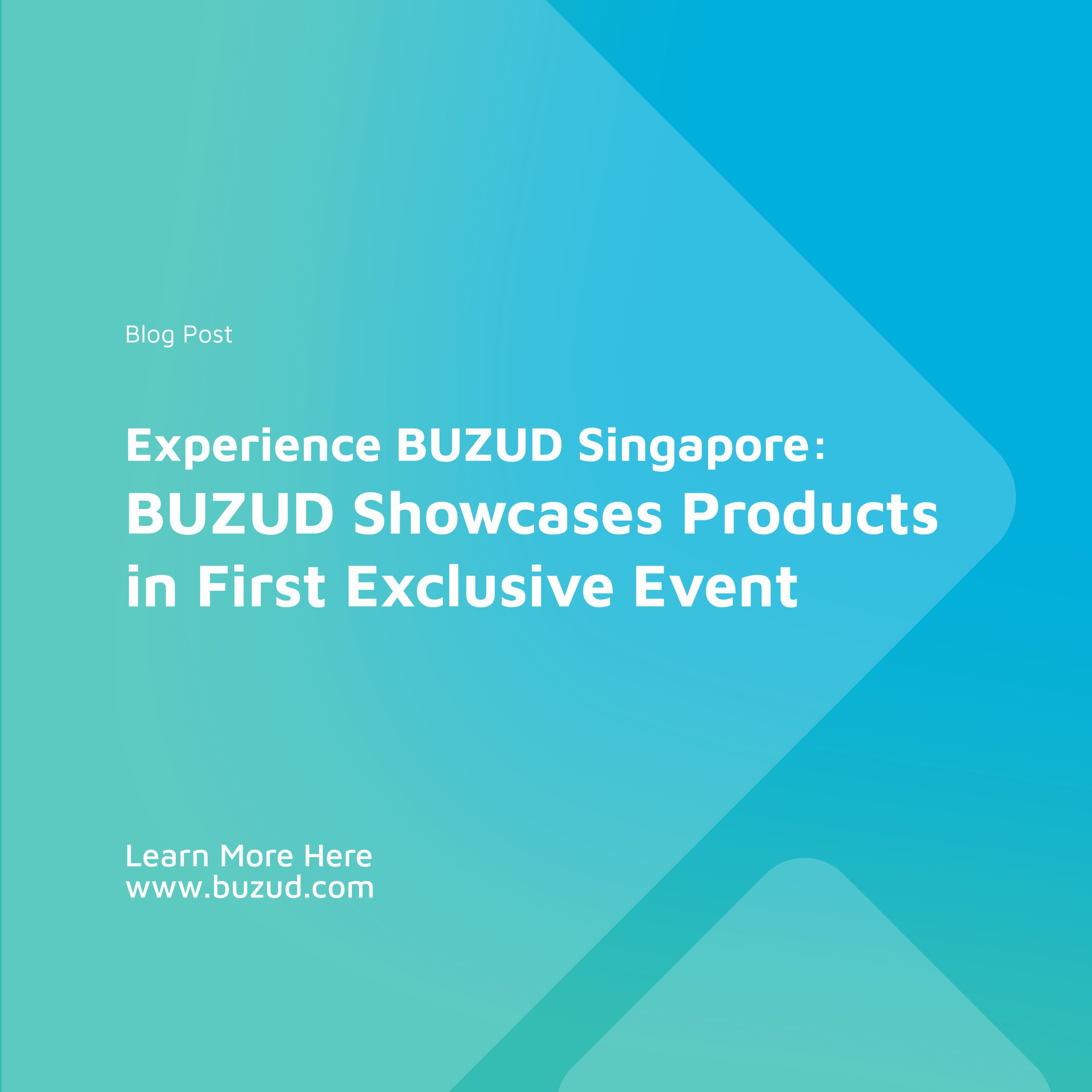 Experience BUZUD Singapore: BUZUD Showcases Products in First Exclusive Event